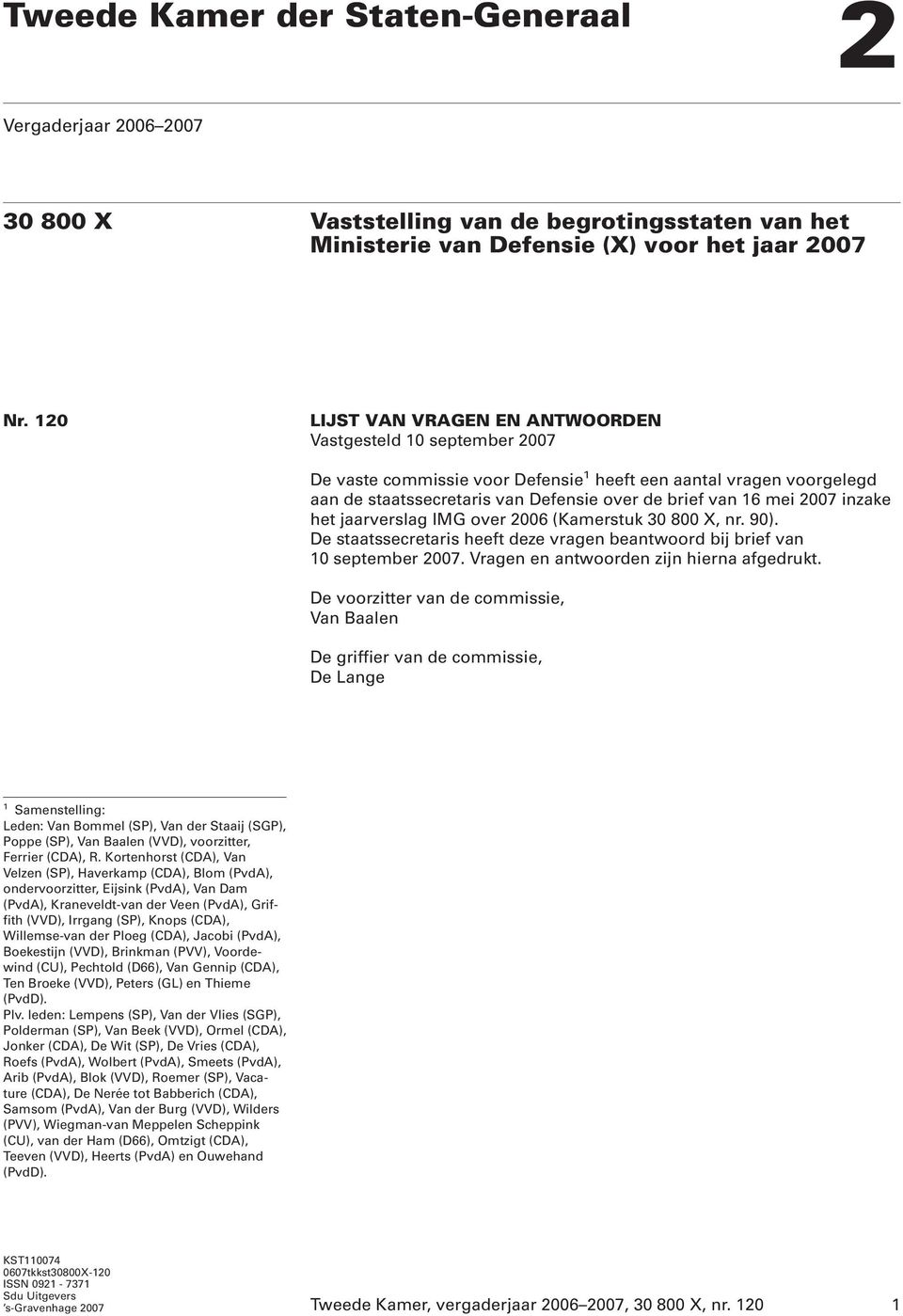 2007 inzake het jaarverslag IMG over 2006 (Kamerstuk 30 800 X, nr. 90). De staatssecretaris heeft deze vragen beantwoord bij brief van 10 september 2007. Vragen en antwoorden zijn hierna afgedrukt.