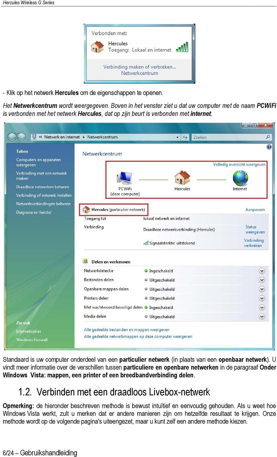 Standaard is uw computer onderdeel van een particulier netwerk (in plaats van een openbaar netwerk).