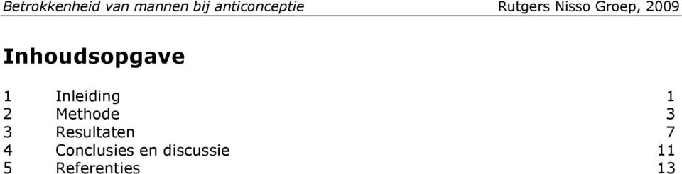 Inleiding 1 2 Methode 3 3 Resultaten 7 4