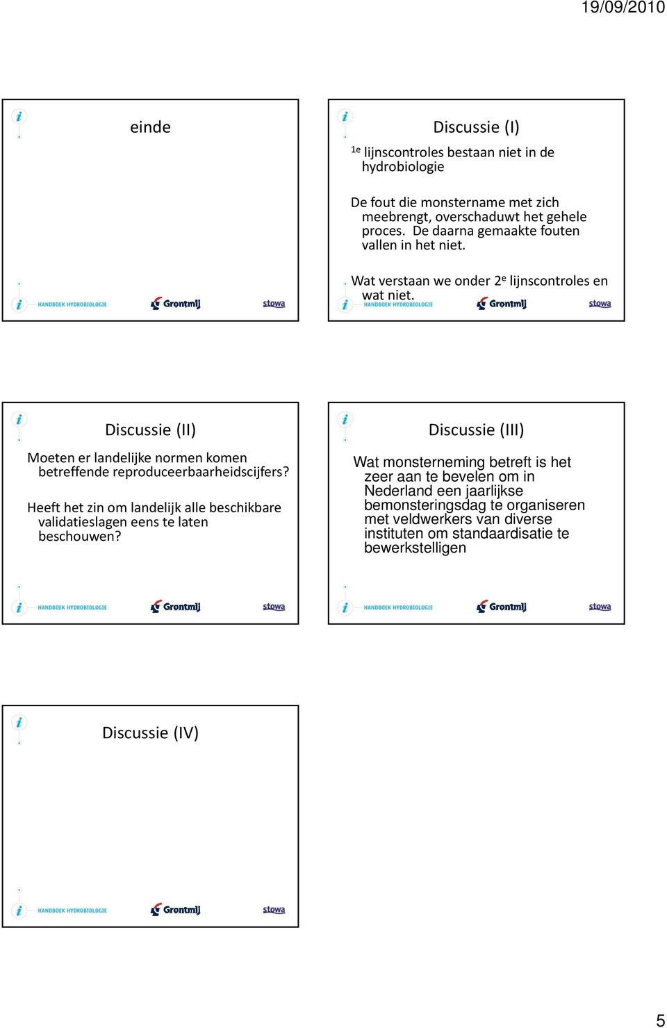 Discussie (II) Moeten er landelijke normen komen betreffende reproduceerbaarheidscijfers?