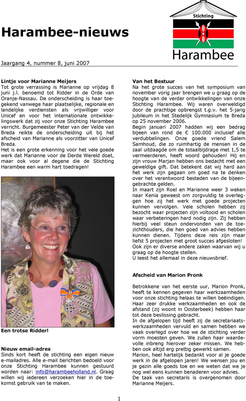 Stichting Harambee verricht. Burgemeester Peter van der Velde van Breda reikte de onderscheiding uit bij het afscheid van Marianne als voorzitter van Unicef Breda.