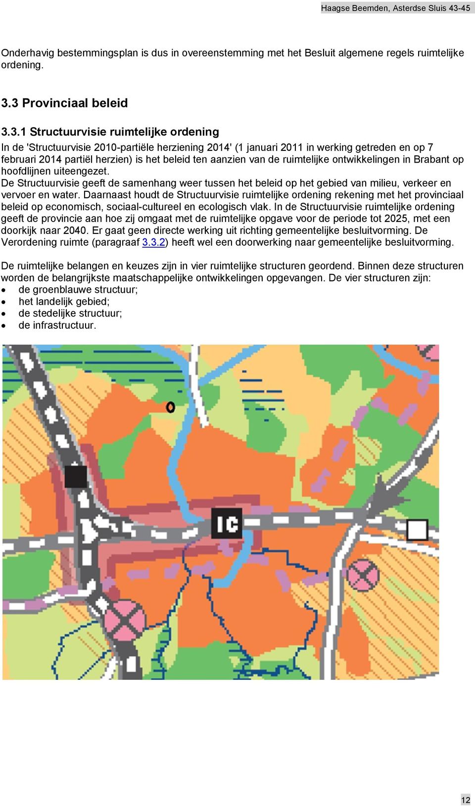beleid ten aanzien van de ruimtelijke ontwikkelingen in Brabant op hoofdlijnen uiteengezet.