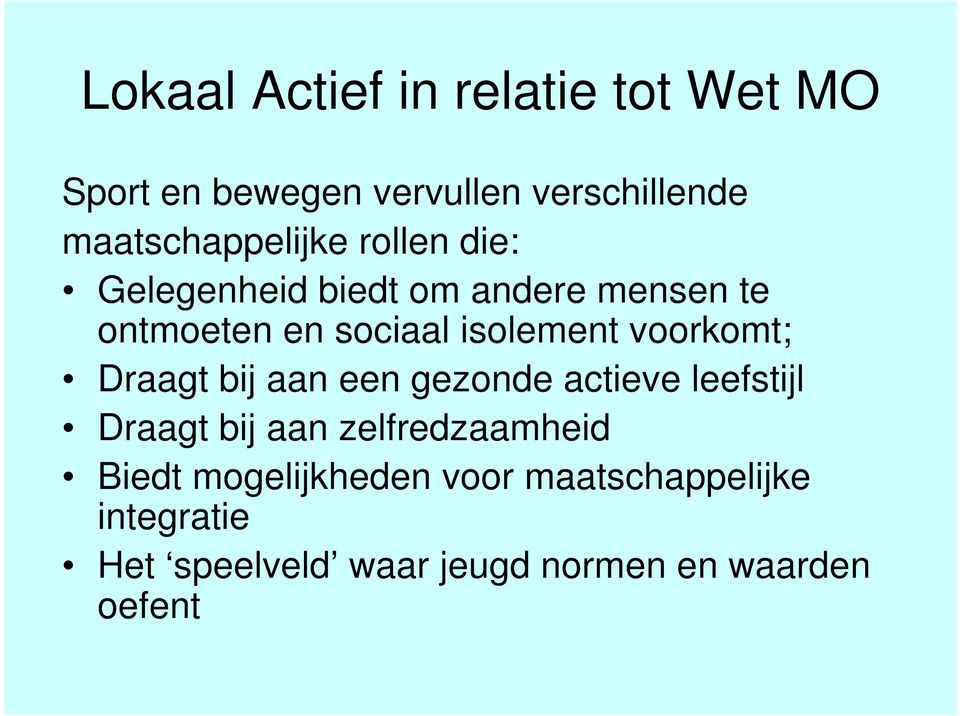 isolement voorkomt; Draagt bij aan een gezonde actieve leefstijl Draagt bij aan