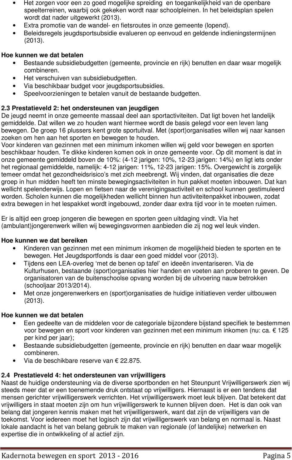 Beleidsregels jeugdsportsubsidie evalueren op eenvoud en geldende indieningstermijnen (2013).