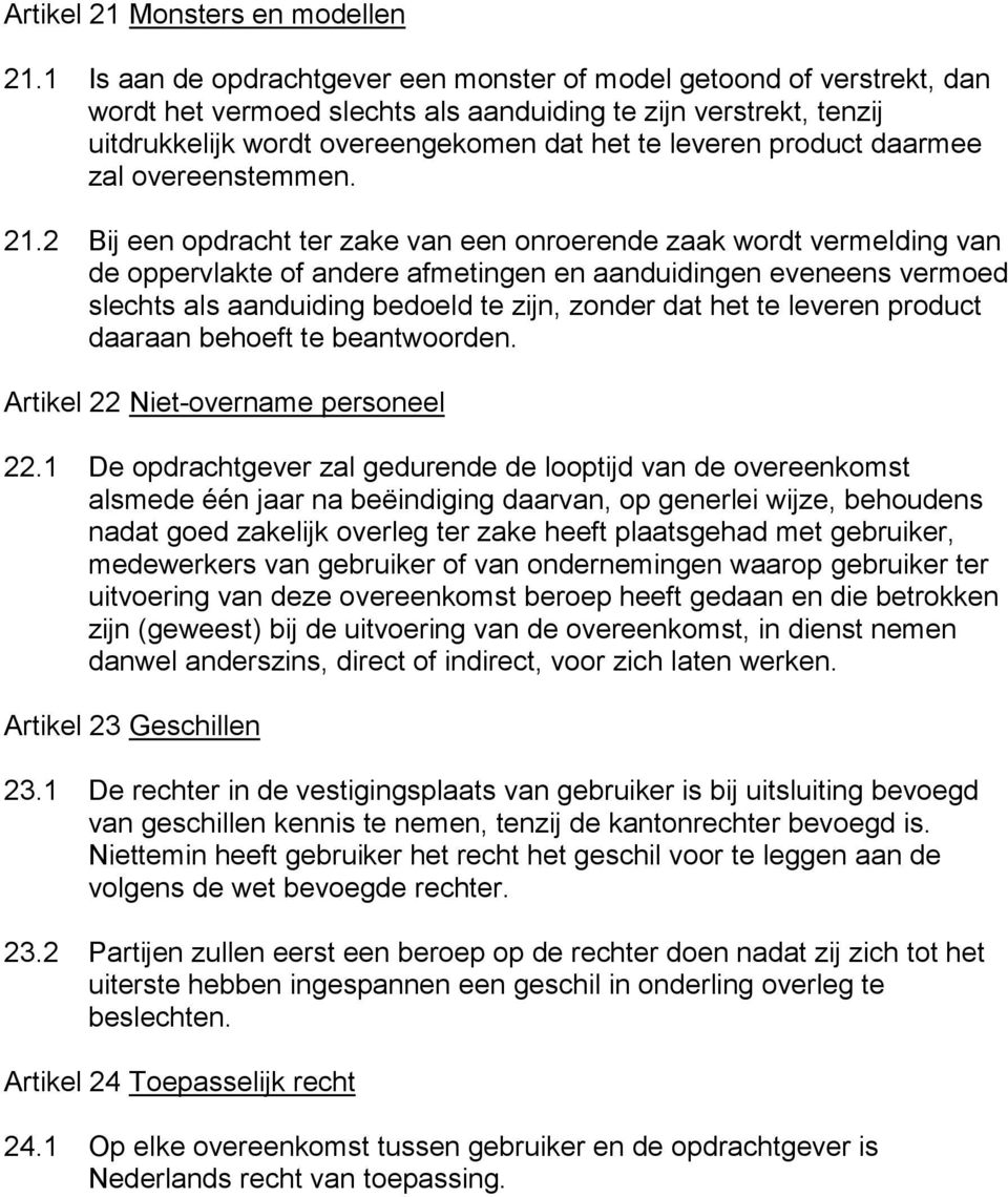 product daarmee zal overeenstemmen. 21.