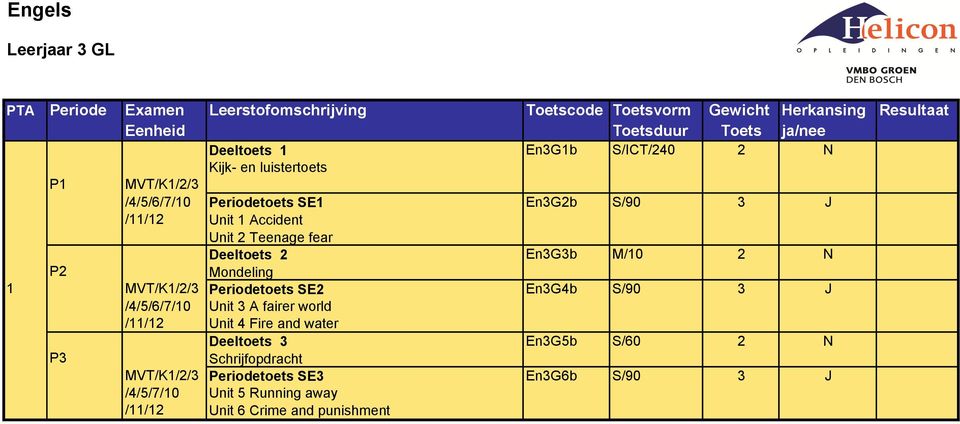 En3G4b S/90 3 J /4/5/6/7/10 Unit 3 A fairer world /11/12 Unit 4 Fire and water En3G5b S/60 2 N P3