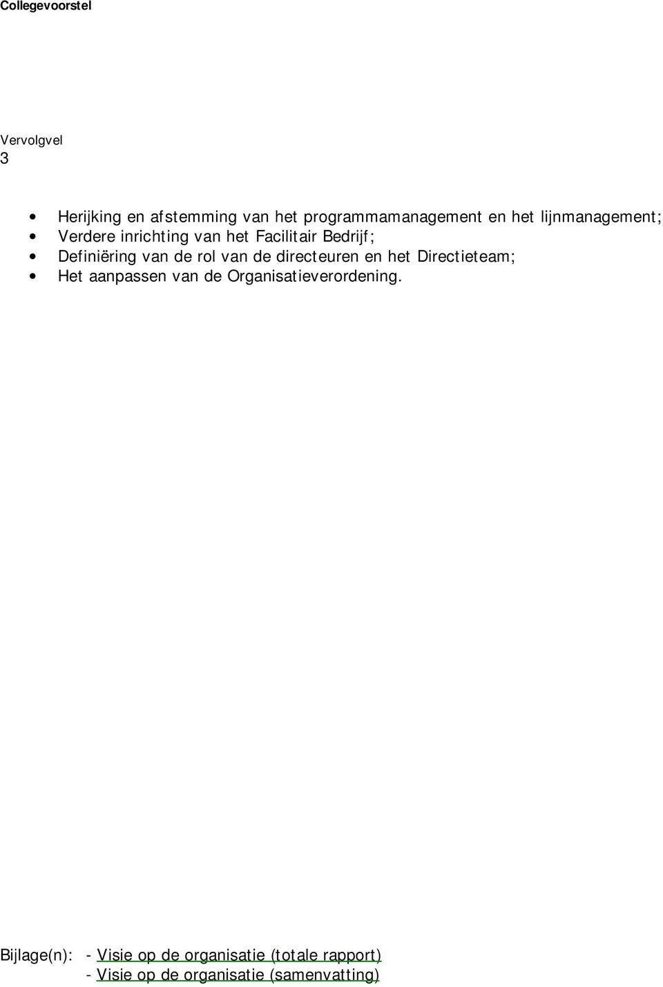 van de directeuren en het Directieteam; Het aanpassen van de Organisatieverordening.