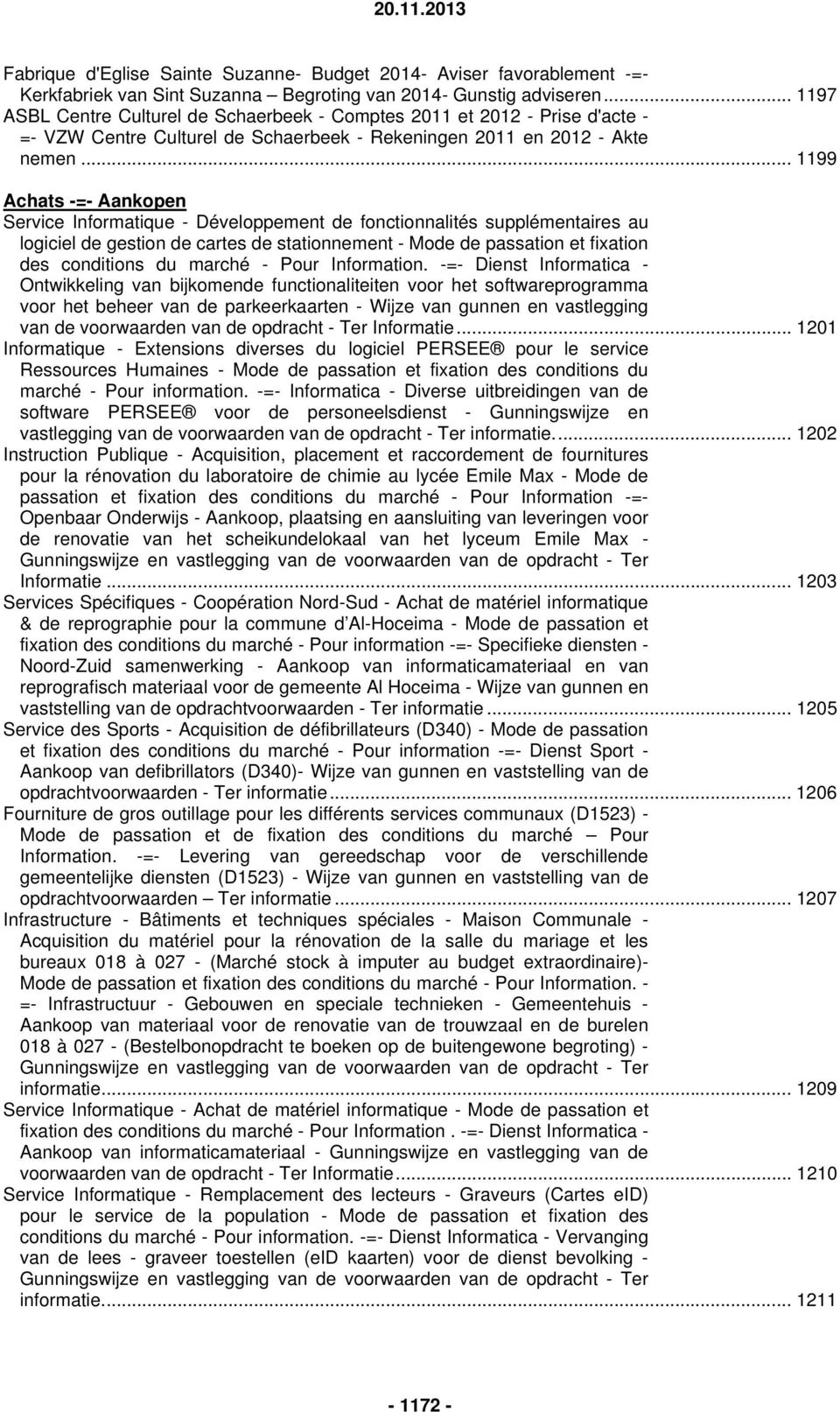 .. 1199 Achats -=- Aankopen Service Informatique - Développement de fonctionnalités supplémentaires au logiciel de gestion de cartes de stationnement - Mode de passation et fixation des conditions du