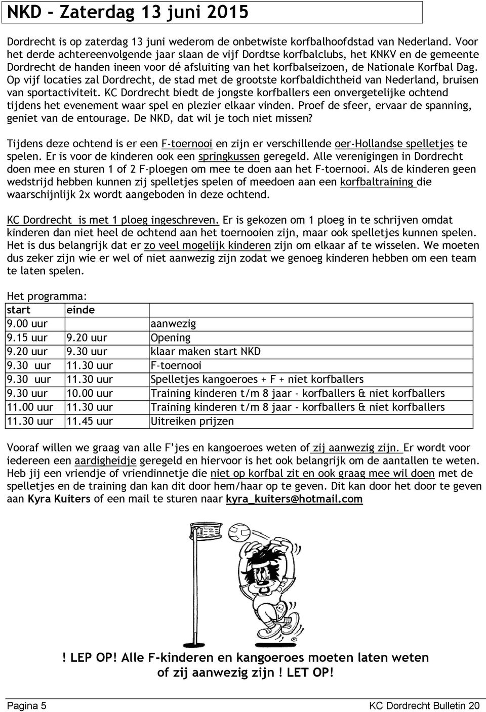 Op vijf locaties zal Dordrecht, de stad met de grootste korfbaldichtheid van Nederland, bruisen van sportactiviteit.