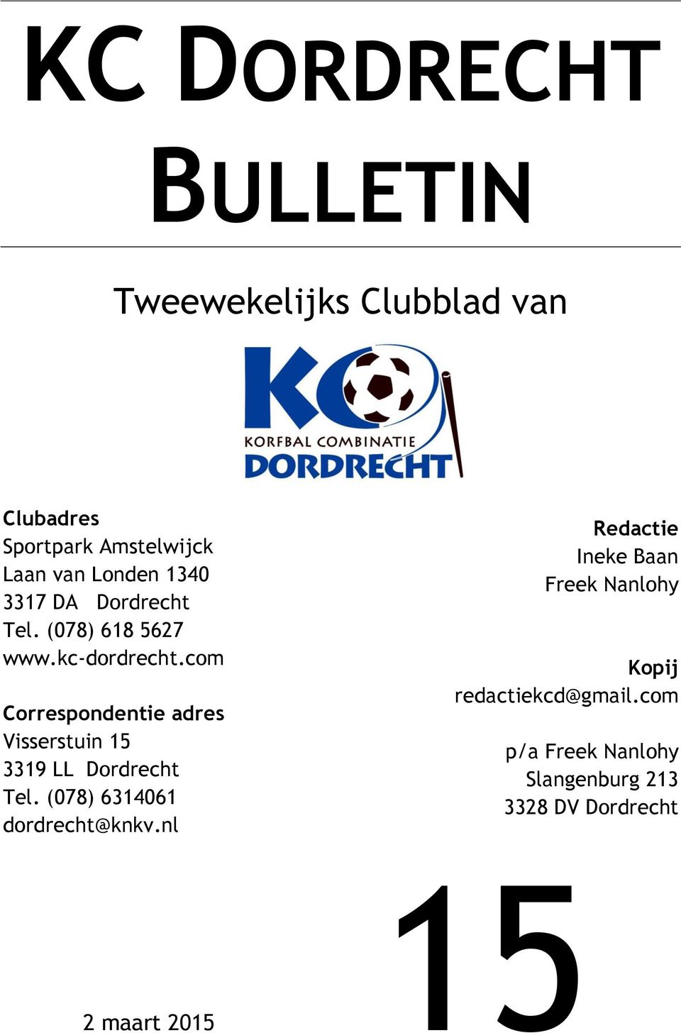 com Correspondentie adres Visserstuin 15 3319 LL Dordrecht Tel. (078) 6314061 dordrecht@knkv.