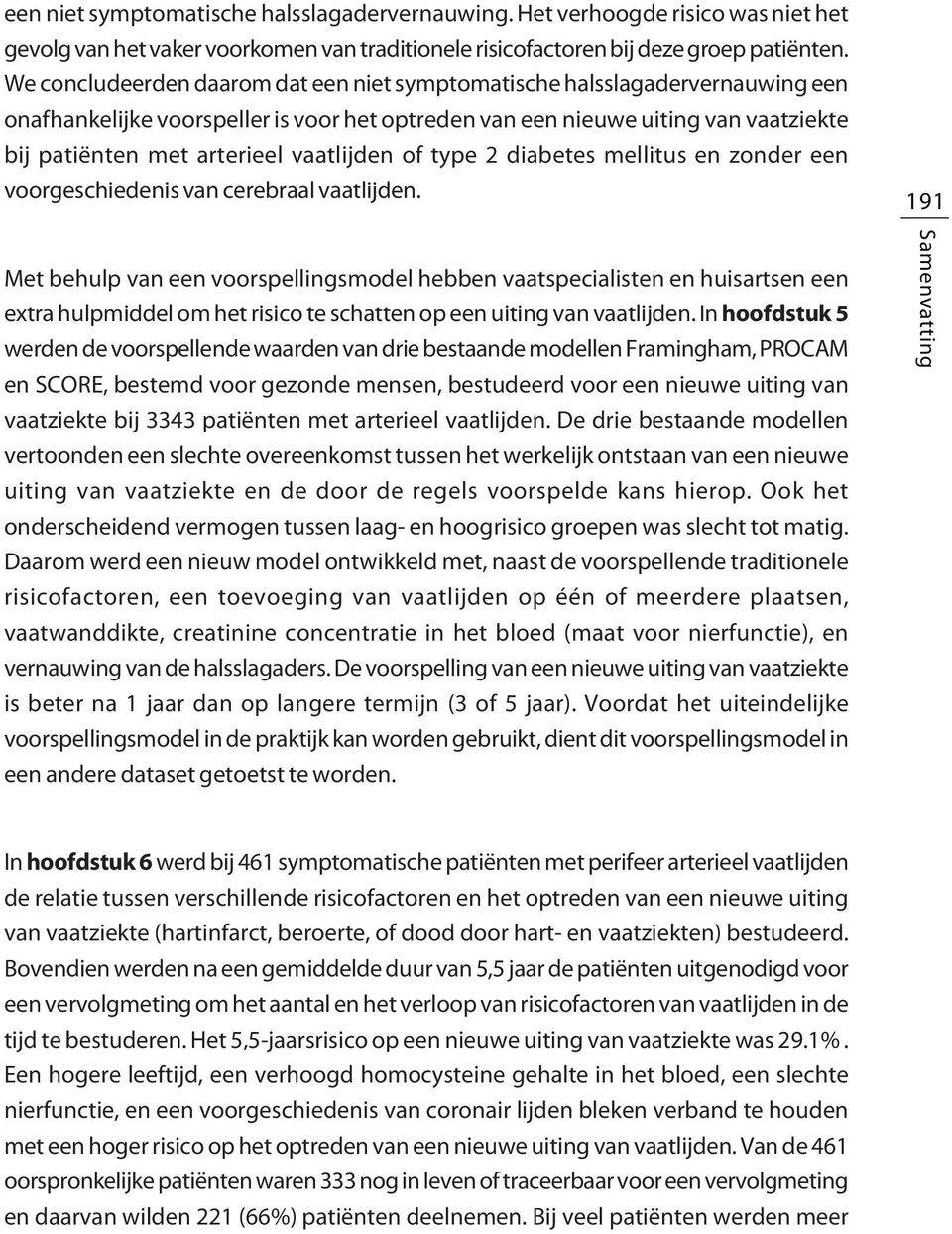 vaatlijden of type 2 diabetes mellitus en zonder een voorgeschiedenis van cerebraal vaatlijden.