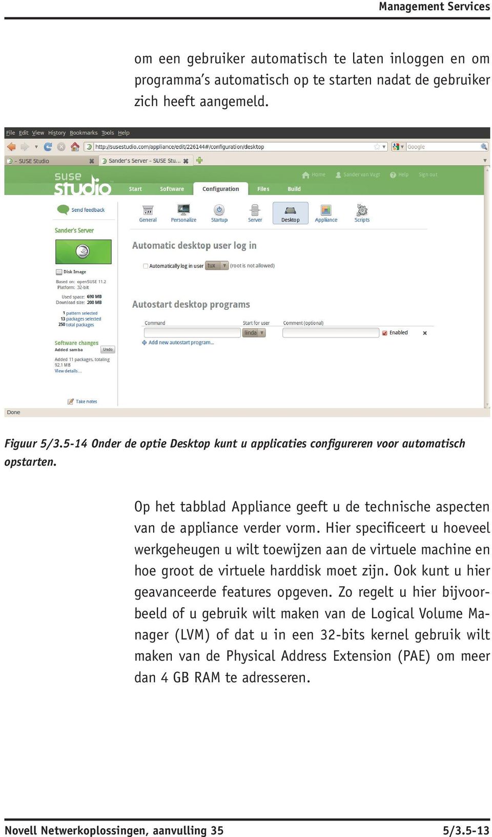 Hier specificeert u hoeveel werkgeheugen u wilt toewijzen aan de virtuele machine en hoe groot de virtuele harddisk moet zijn. Ook kunt u hier geavanceerde features opgeven.