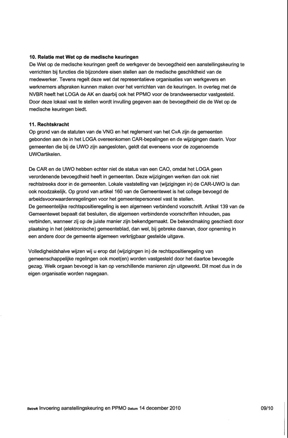 in overleg met de NVBRheeft hetlogade AK en daarbij ookhet PPMO voordebrandweersector vastgesteld.