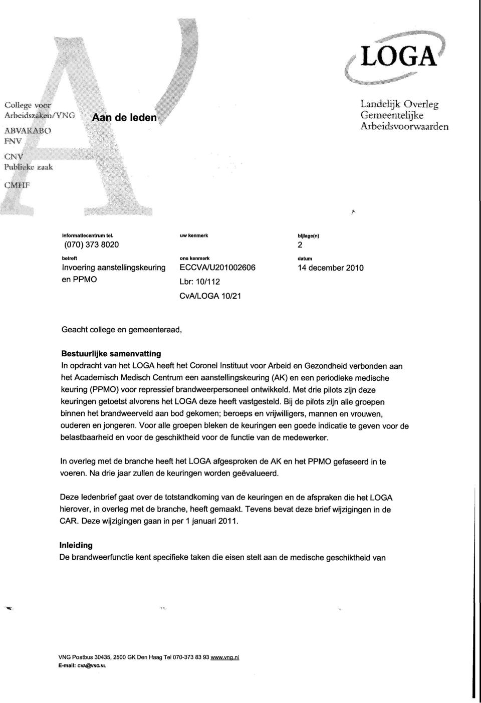 samenvatting In opdracht vanhet LOGA heeft hetcoronel Instituut voor Arbeid engezondheidverbonden aan het Academisch Medisch Centrum een aanstellingskeuring (AK) eneenperiodieke medische keuring