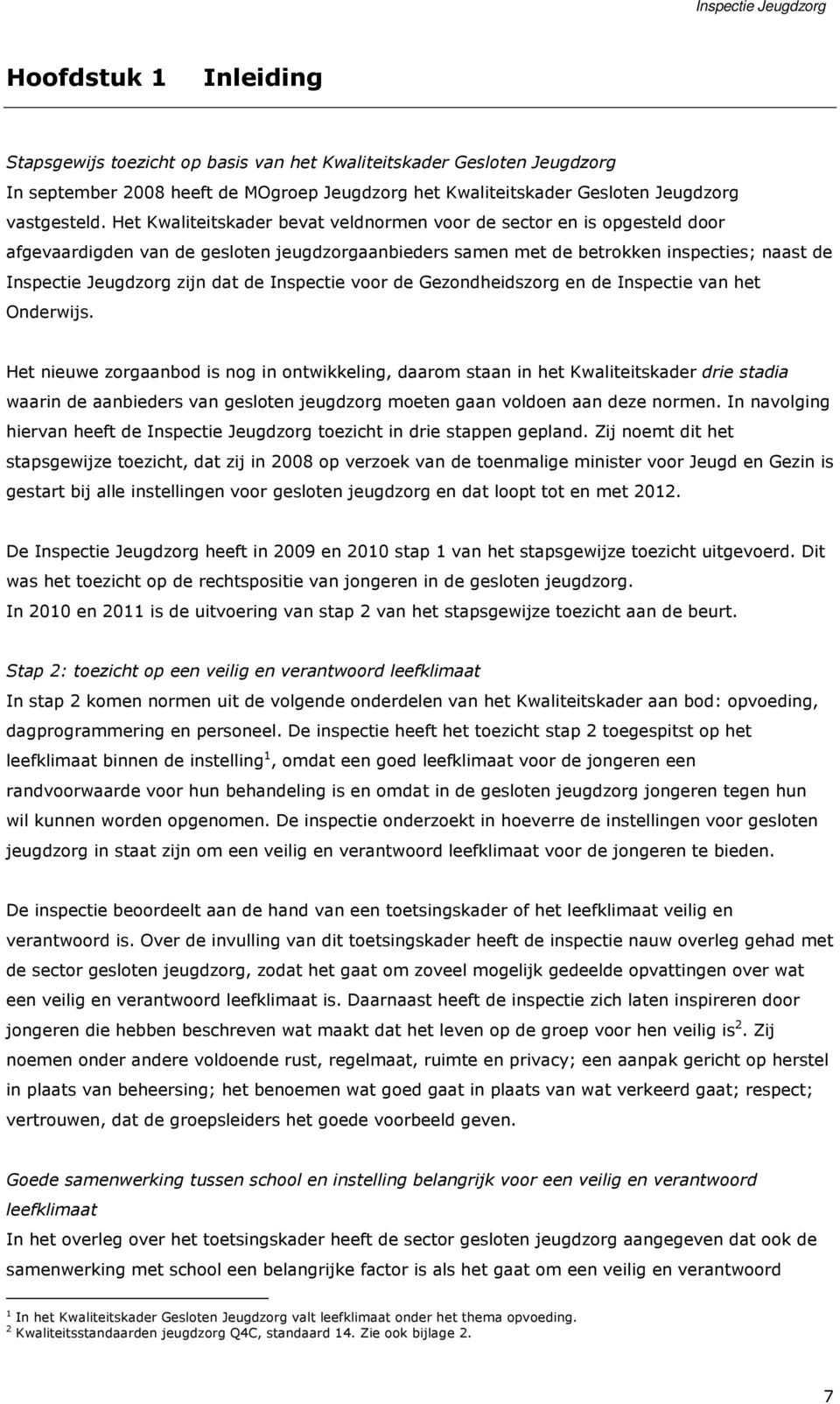 Inspectie voor de Gezondheidszorg en de Inspectie van het Onderwijs.