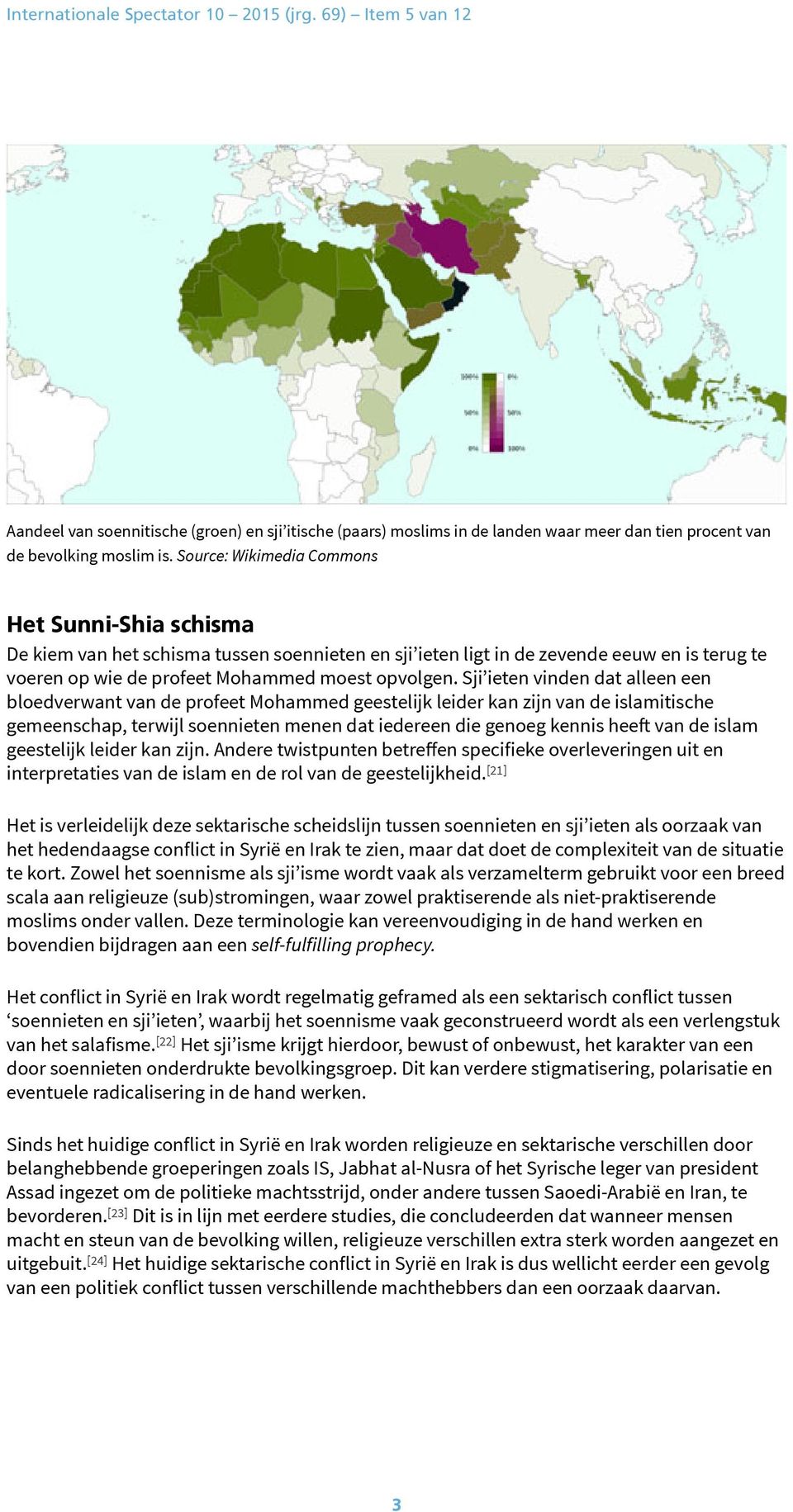 Sji ieten vinden dat alleen een bloedverwant van de profeet Mohammed geestelijk leider kan zijn van de islamitische gemeenschap, terwijl soennieten menen dat iedereen die genoeg kennis heeft van de