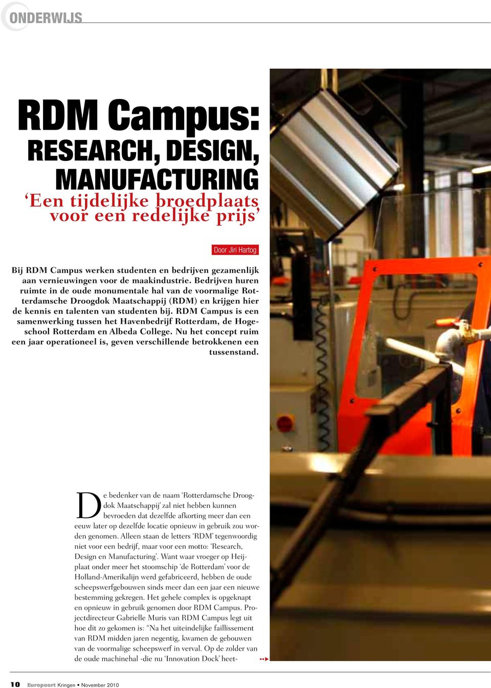 RDM Campus is een samenwerking tussen het Havenbedrijf Rotterdam, de Hogeschool Rotterdam en Albeda College.