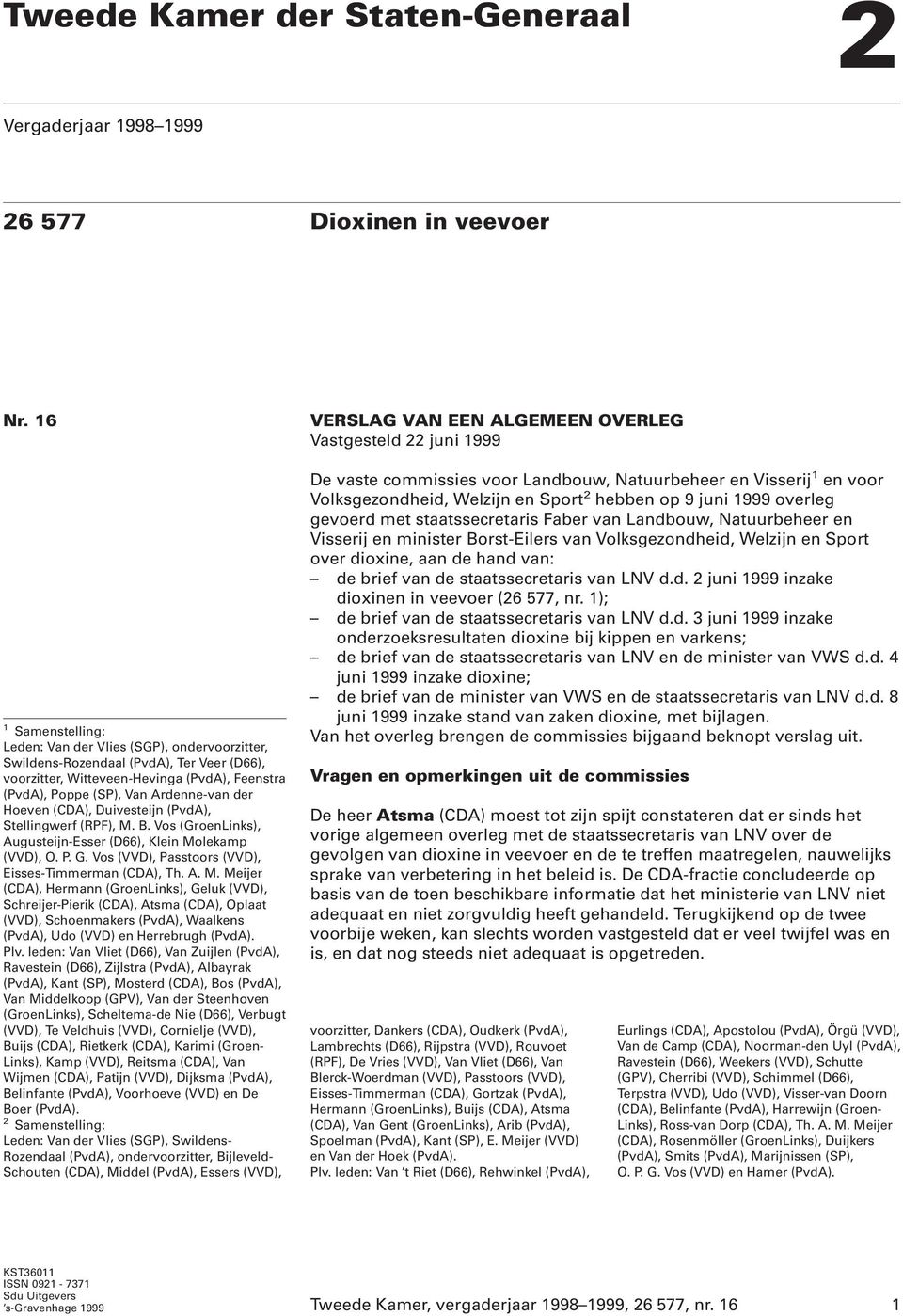 Hoeven (CDA), Duivesteijn (PvdA), Stellingwerf (RPF), M.