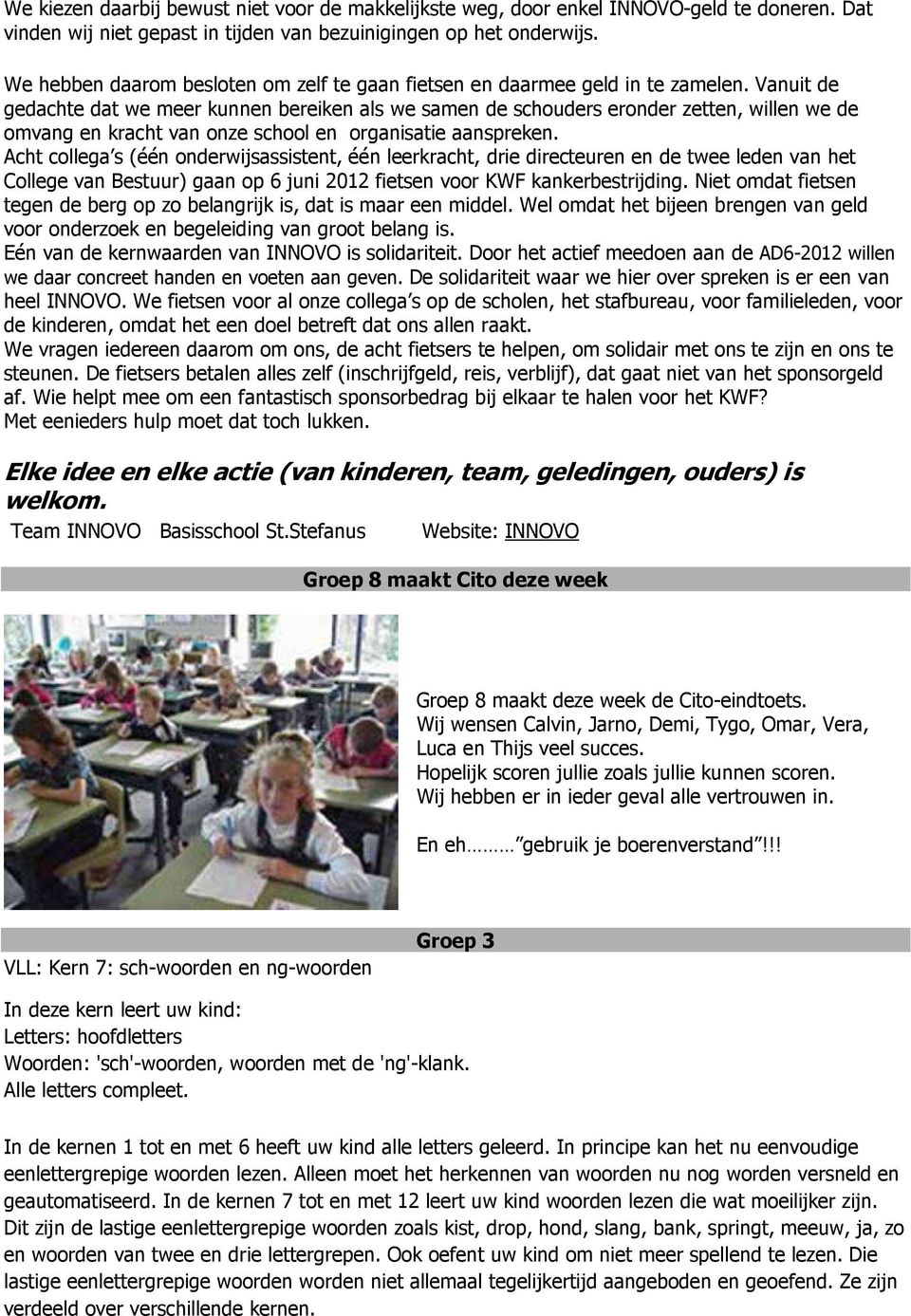 Vanuit de gedachte dat we meer kunnen bereiken als we samen de schouders eronder zetten, willen we de omvang en kracht van onze school en organisatie aanspreken.