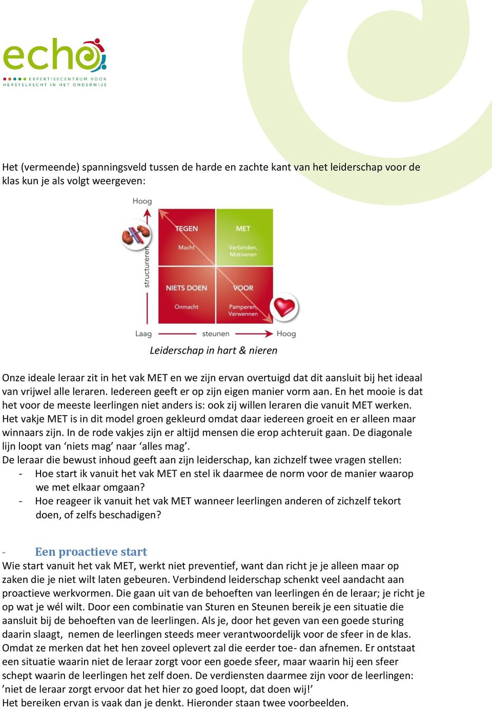 En het mooie is dat het voor de meeste leerlingen niet anders is: ook zij willen leraren die vanuit MET werken.