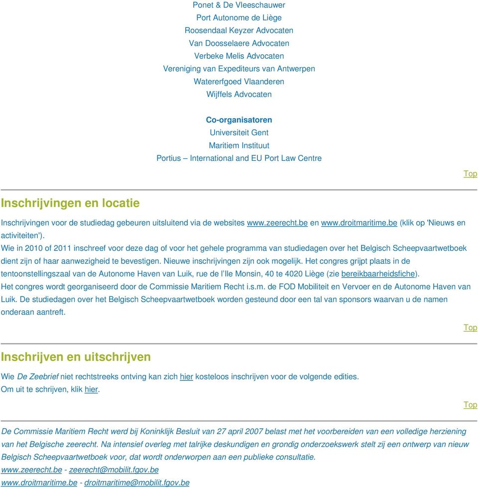 websites www.zeerecht.be en www.droitmaritime.be (klik op 'Nieuws en activiteiten').