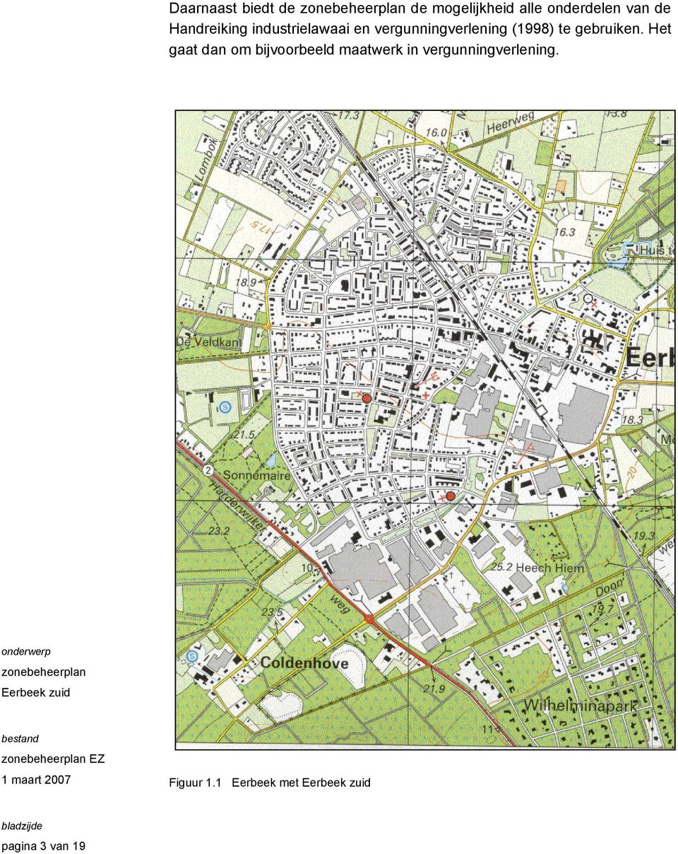 Het gaat dan om bijvoorbeeld maatwerk in vergunningverlening.