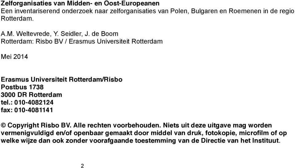 de Boom Rotterdam: Risbo BV / Erasmus Universiteit Rotterdam Mei 2014 Erasmus Universiteit Rotterdam/Risbo Postbus 1738 3000 DR Rotterdam tel.