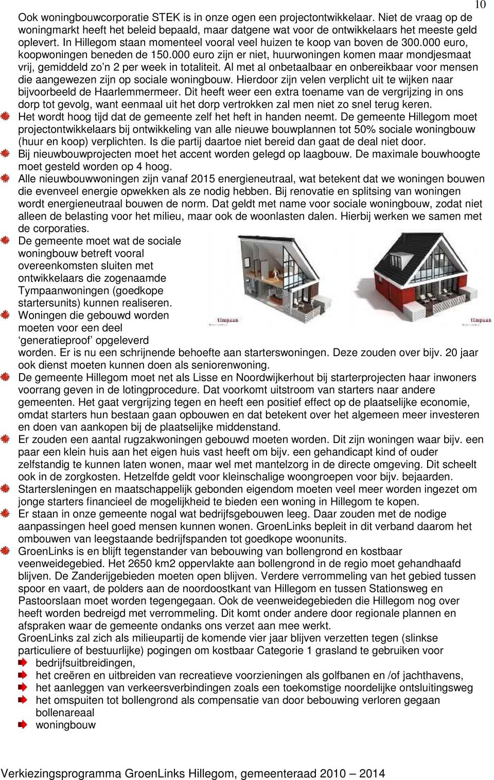 000 euro zijn er niet, huurwoningen komen maar mondjesmaat vrij, gemiddeld zo n 2 per week in totaliteit. Al met al onbetaalbaar en onbereikbaar voor mensen die aangewezen zijn op sociale woningbouw.