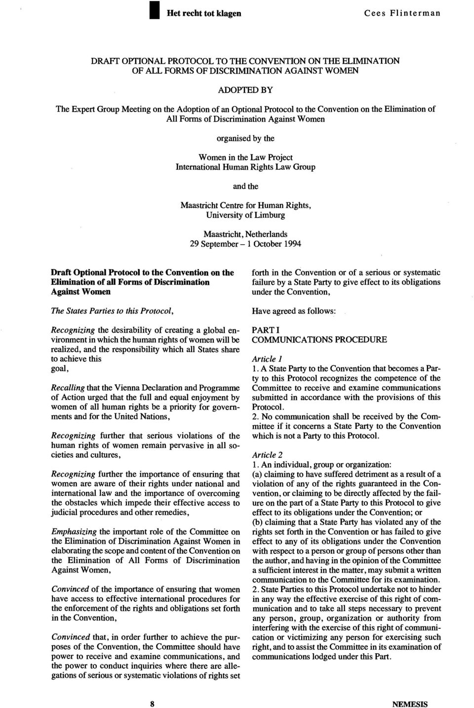 of Limburg Maastricht, Netherlands 29 September- 1 October 1994 Draft Optional Protocol to the Convention on the Elimination of all Forms of Discrimination Against Women The States Parties to this