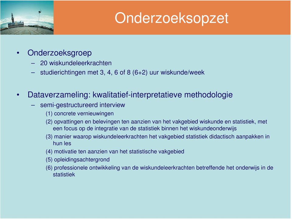 op de integratie van de statistiek binnen het wiskundeonderwijs (3) manier waarop wiskundeleerkrachten het vakgebied statistiek didactisch aanpakken in hun les (4)