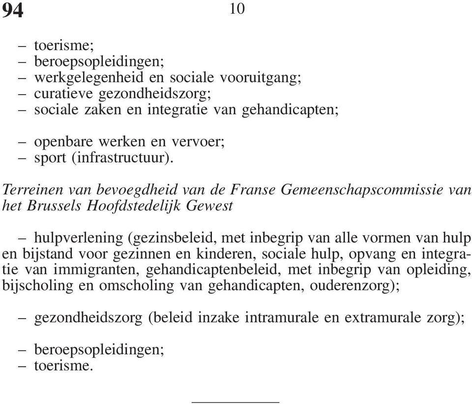 Terreinen van bevoegdheid van de Franse Gemeenschapscommissie van het Brussels Hoofdstedelijk Gewest hulpverlening (gezinsbeleid, met inbegrip van alle vormen van