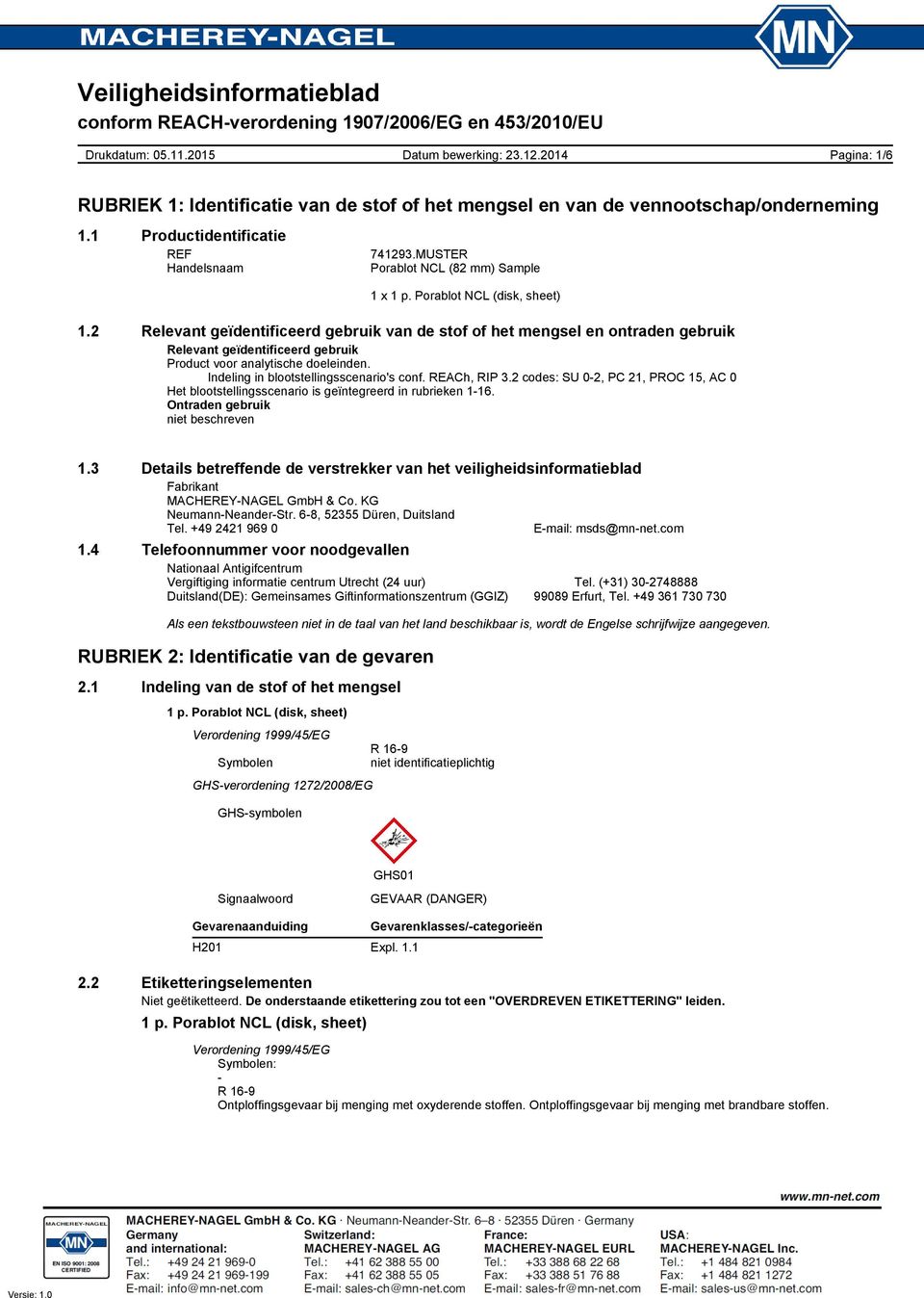 REACh, RIP 3.2 codes: SU 0-2, PC 21, PROC 15, AC 0 Het blootstellingsscenario is geïntegreerd in rubrieken 1-16. Ontraden gebruik niet beschreven 1.