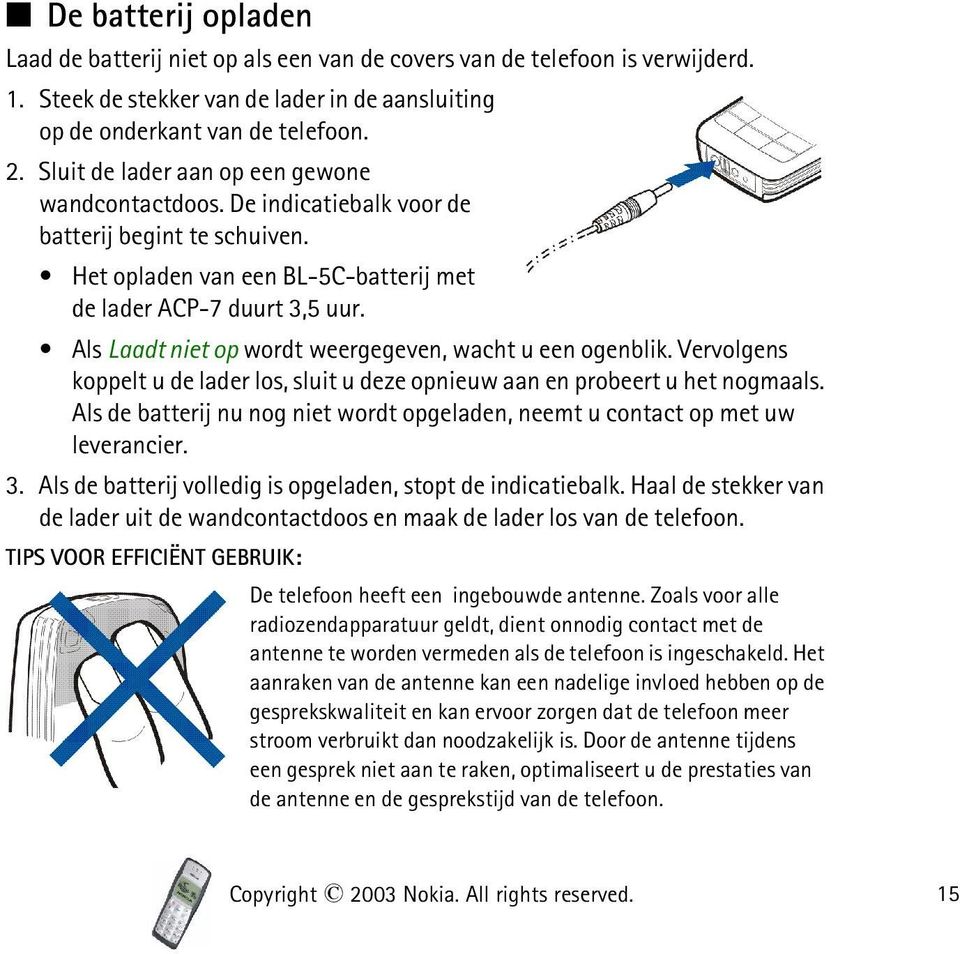 Als Laadt niet op wordt weergegeven, wacht u een ogenblik. Vervolgens koppelt u de lader los, sluit u deze opnieuw aan en probeert u het nogmaals.