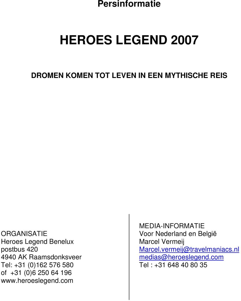 576 580 of +31 (0)6 250 64 196 www.heroeslegend.