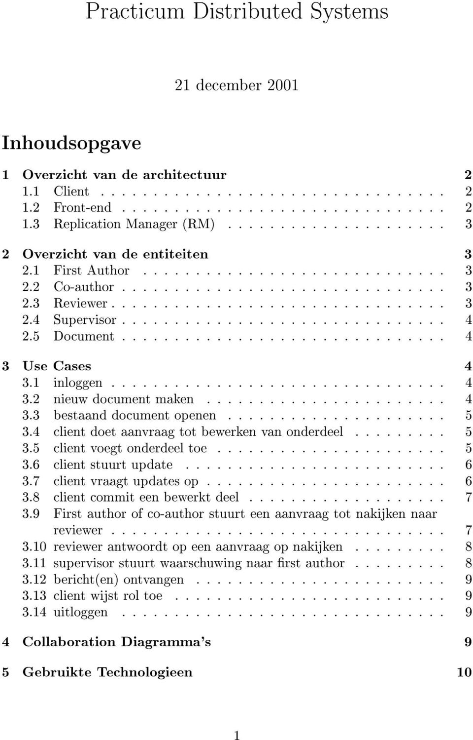 .............................. 4 2.5 Document............................... 4 3 Use Cases 4 3.1 inloggen................................ 4 3.2 nieuw document maken....................... 4 3.3 bestaand document openen.