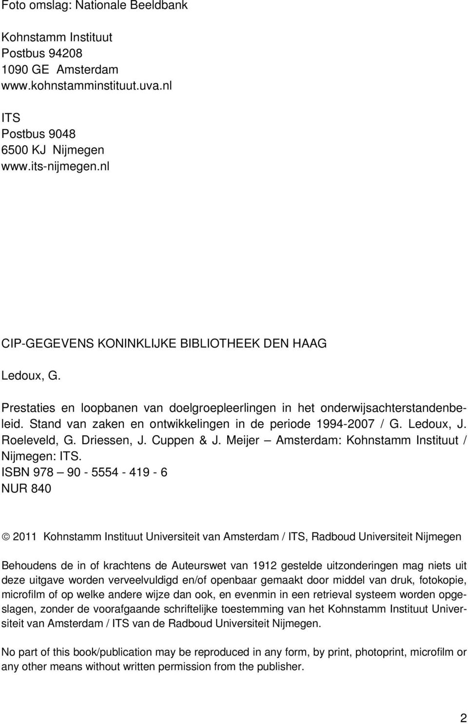 Stand van zaken en ontwikkelingen in de periode 1994-2007 / G. Ledoux, J. Roeleveld, G. Driessen, J. Cuppen & J. Meijer Amsterdam: Kohnstamm Instituut / Nijmegen: ITS.
