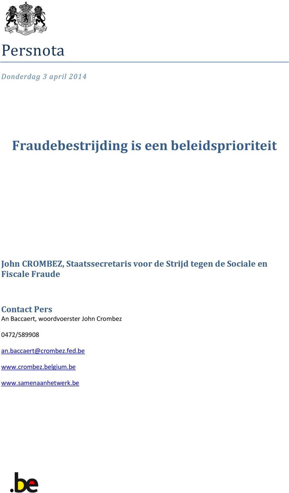 Sociale en Fiscale Fraude Contact Pers An Baccaert, woordvoerster John