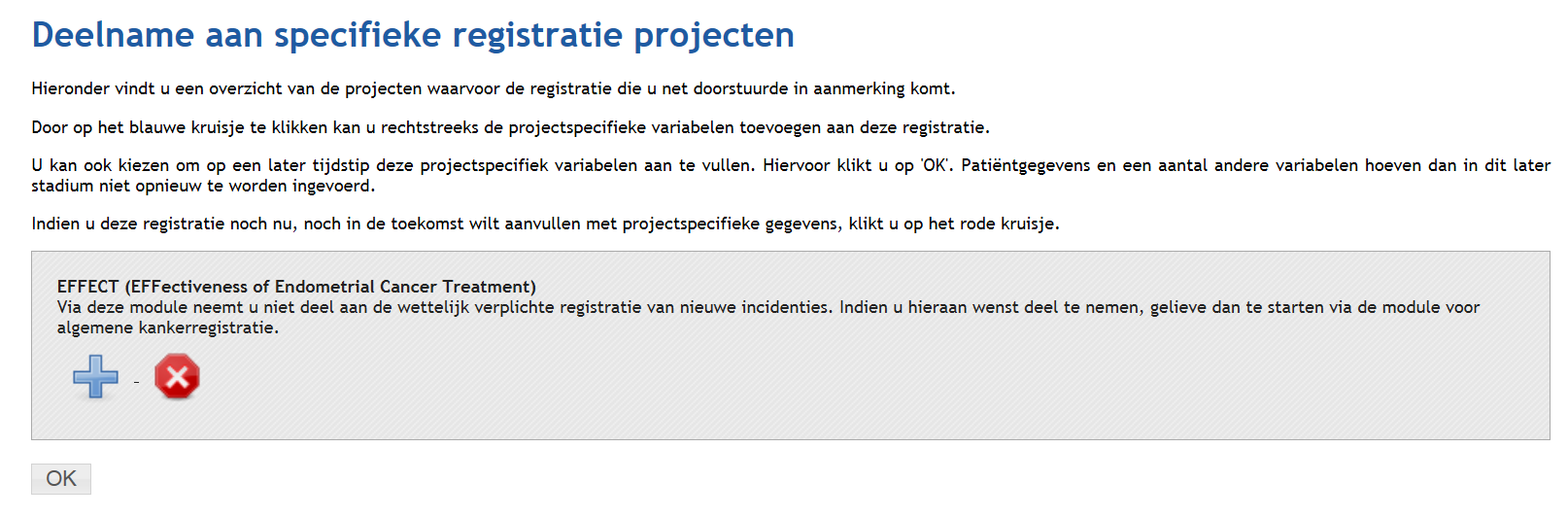 7.5.1 Toevoegen van registraties voor EFFECT U heeft 2 mogelijkheden om te registreren voor EFFECT: 1. Gekoppeld aan de wettelijk verplichte kankerregistratie 2.