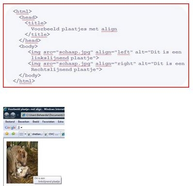 Kijk naar het voorbeeld. Opdracht 9 Maak een voorbeeldpagina met een links- en een rechtslijnend plaatje. Neem een plaatje van je keuze. Controleer of de alternatieve tekst verschijnt.