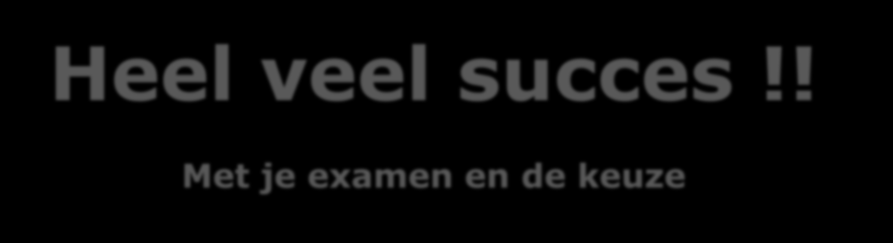 Heel veel succes!