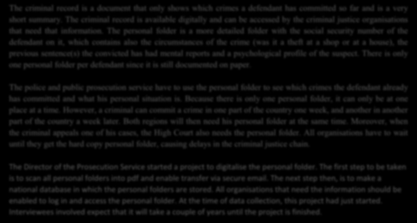 Textbox B10.2 - Criminal record vs personal folder The criminal record is a document that only shows which crimes a defendant has committed so far and is a very short summary.