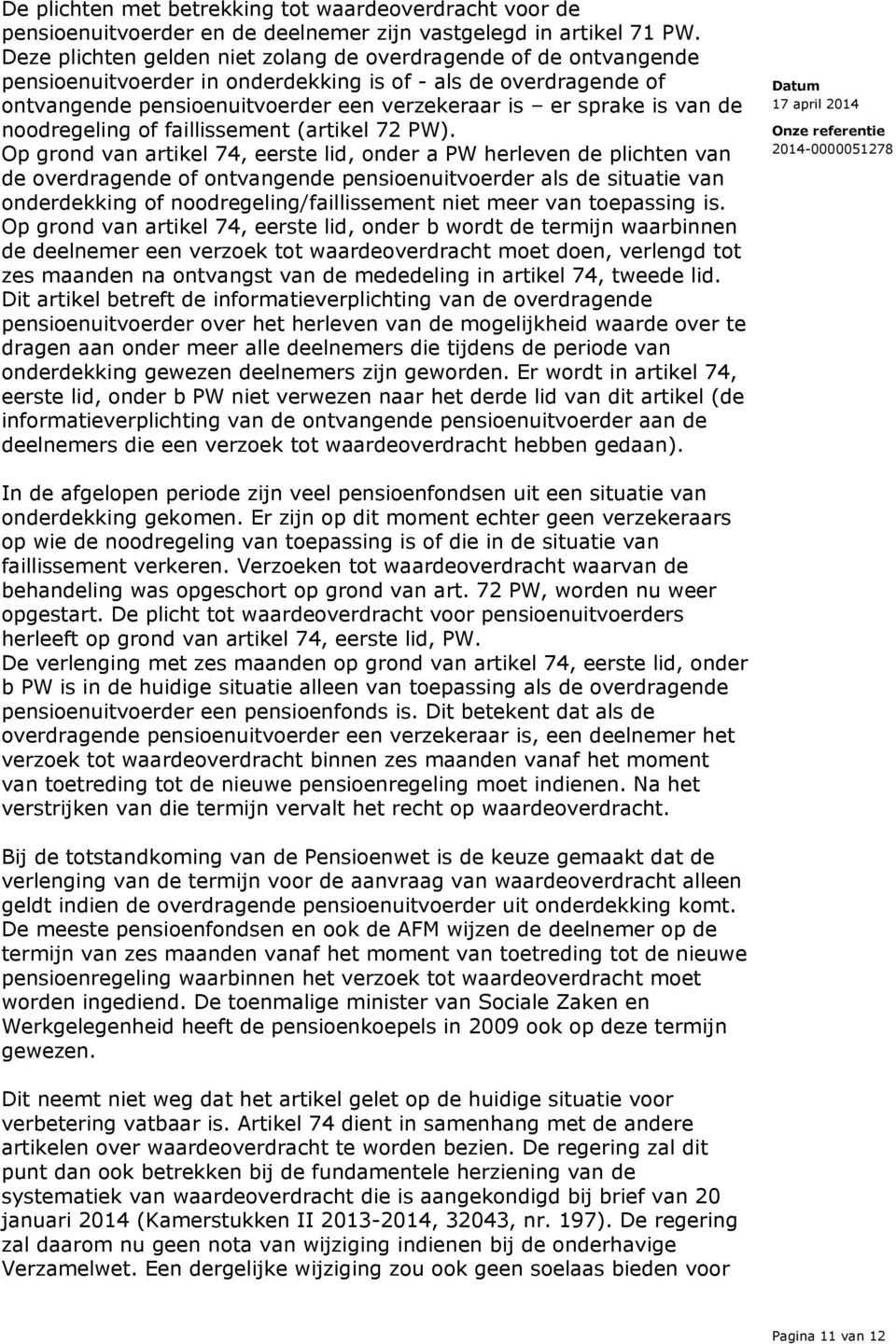 de noodregeling of faillissement (artikel 72 PW).