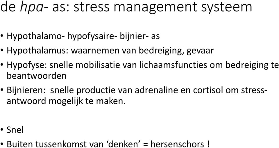 lichaamsfuncties om bedreiging te beantwoorden Bijnieren: snelle productie van