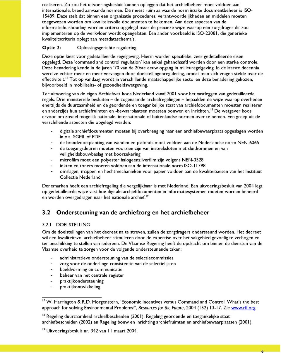 Deze stelt dat binnen een organisatie procedures, verantwoordelijkheden en middelen moeten toegewezen worden om kwaliteitsvolle documenten te bekomen.