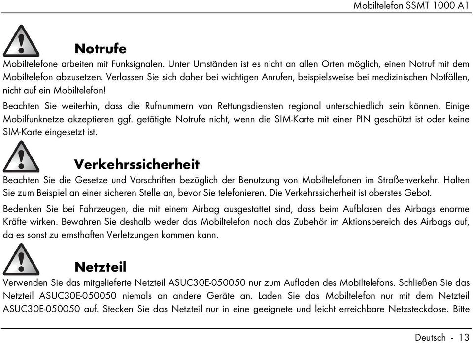 Beachten Sie weiterhin, dass die Rufnummern von Rettungsdiensten regional unterschiedlich sein können. Einige Mobilfunknetze akzeptieren ggf.