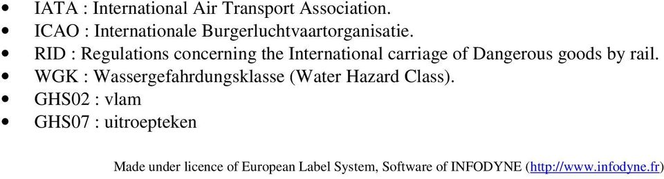RID : Regulations concerning the International carriage of Dangerous goods by rail.