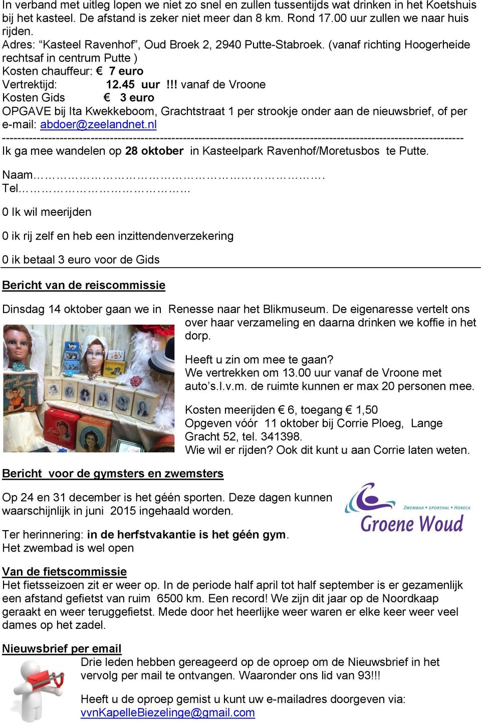 !! vanaf de Vroone Kosten Gids 3 euro OPGAVE bij Ita Kwekkeboom, Grachtstraat 1 per strookje onder aan de nieuwsbrief, of per e-mail: abdoer@zeelandnet.