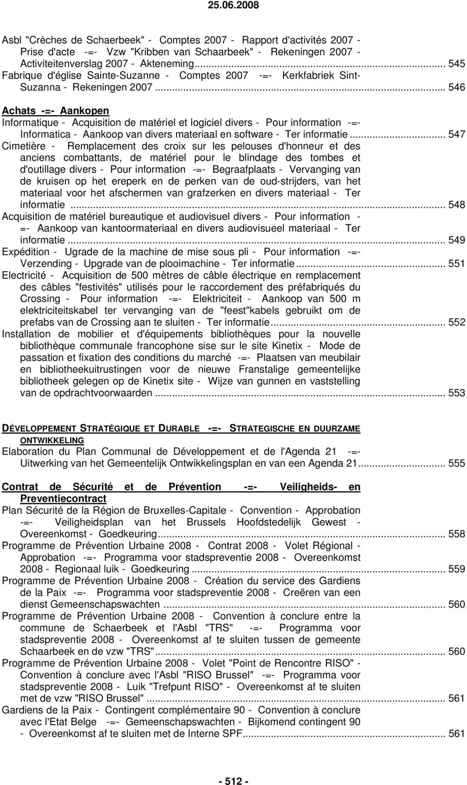 .. 546 Achats -=- Aankopen Informatique - Acquisition de matériel et logiciel divers - Pour information -=- Informatica - Aankoop van divers materiaal en software - Ter informatie.