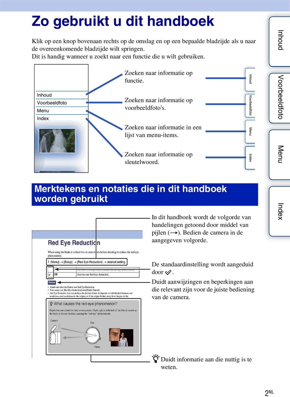 Zoeken naar informatie op sleutelwoord. Merktekens en notaties die in dit handboek worden gebruikt In dit handboek wordt de volgorde van handelingen getoond door middel van pijlen (t).