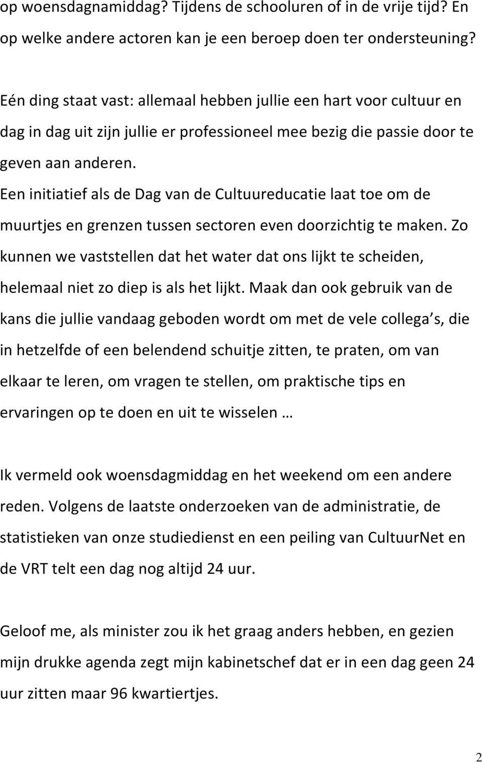 Een initiatief als de Dag van de Cultuureducatie laat toe om de muurtjes en grenzen tussen sectoren even doorzichtig te maken.